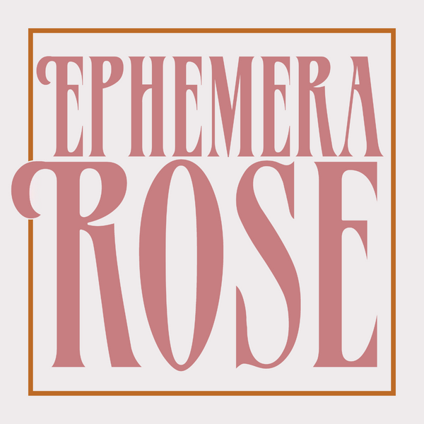 Ephemera Rose